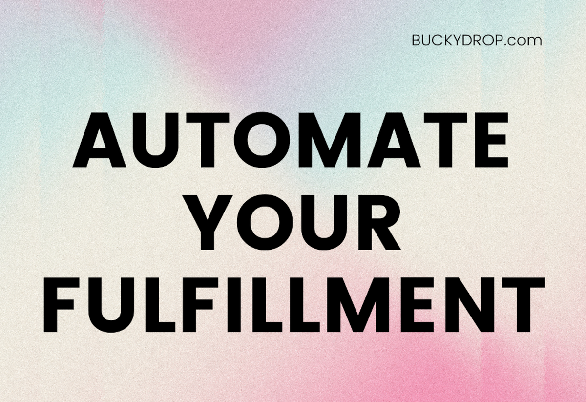What is BuckyDrop? The Ultimate Automated Order Fulfillment Platform